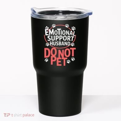 Emotional Support Husband Do Not Pet Tumbler