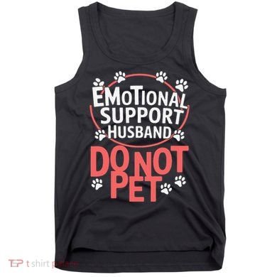 Emotional Support Husband Do Not Pet Tank Top