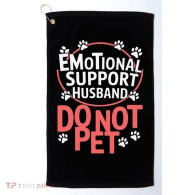 Emotional Support Husband Do Not Pet Golf Towel