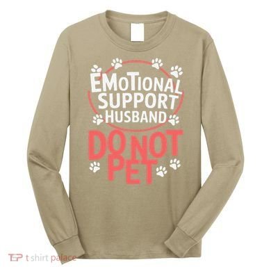 Emotional Support Husband Do Not Pet Long Sleeve Shirt
