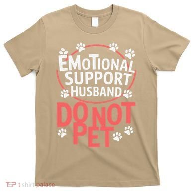 Emotional Support Husband Do Not Pet T-Shirt