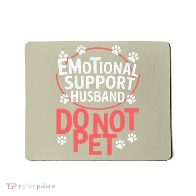 Emotional Support Husband Do Not Pet Mousepad