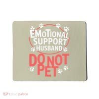 Emotional Support Husband Do Not Pet Mousepad thumb 0