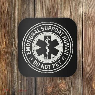 Emotional Support Human Coaster