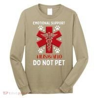 Emotional Support Husband Do Not Pet Long Sleeve Shirt thumb 0