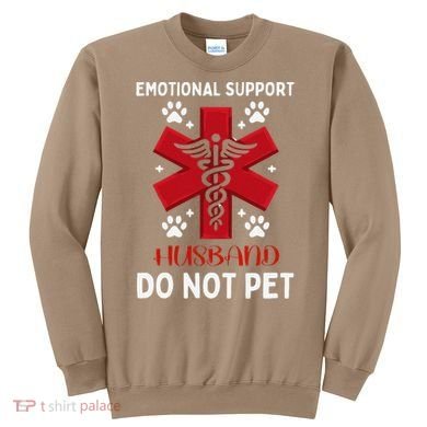 Emotional Support Husband Do Not Pet Sweatshirt