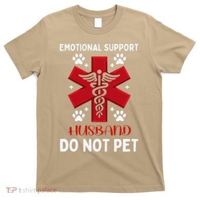 Emotional Support Husband Do Not Pet T-Shirt