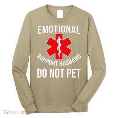 Emotional Support Husband Do Not Pet Funny Long Sleeve Shirt