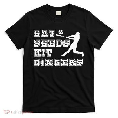 Eat Seeds Hit Dinger Baseball Lover T-Shirt