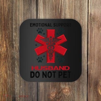 Emotional Support Husband Do Not Pet Coaster