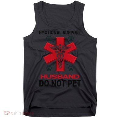 Emotional Support Husband Do Not Pet Tank Top
