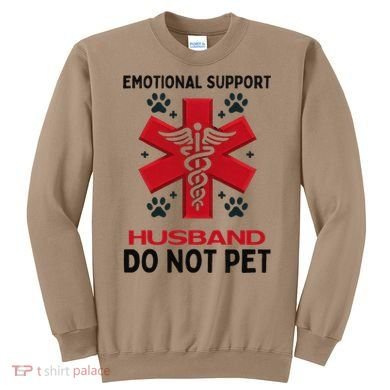 Emotional Support Husband Do Not Pet Sweatshirt