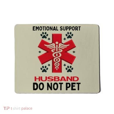 Emotional Support Husband Do Not Pet Mousepad