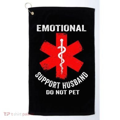 Emotional Support Husband Do Not Pet Golf Towel