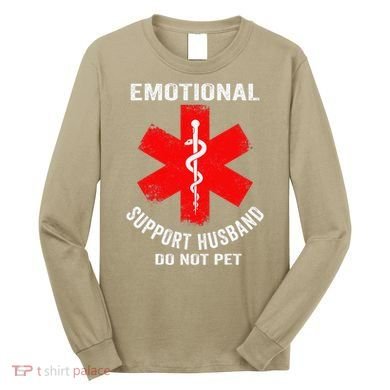 Emotional Support Husband Do Not Pet Long Sleeve Shirt