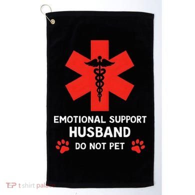 Emotional Support Husband Do Not Pet Golf Towel
