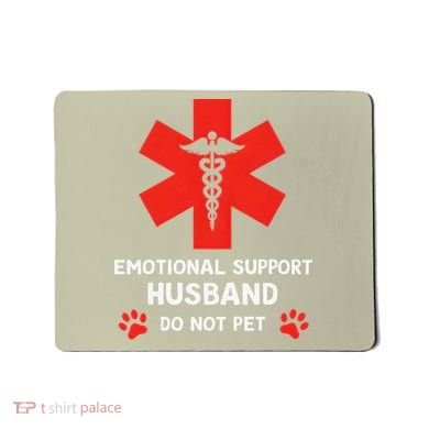 Emotional Support Husband Do Not Pet Mousepad