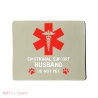 Emotional Support Husband Do Not Pet Mousepad thumb 0