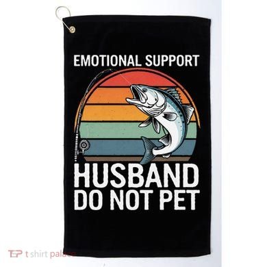 Emotional Support Husband Do Not Pet Golf Towel