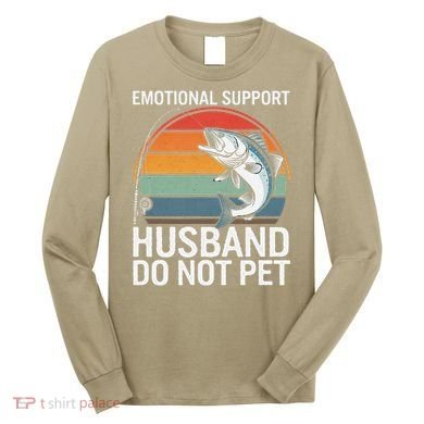 Emotional Support Husband Do Not Pet Long Sleeve Shirt