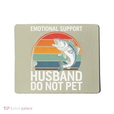 Emotional Support Husband Do Not Pet Mousepad