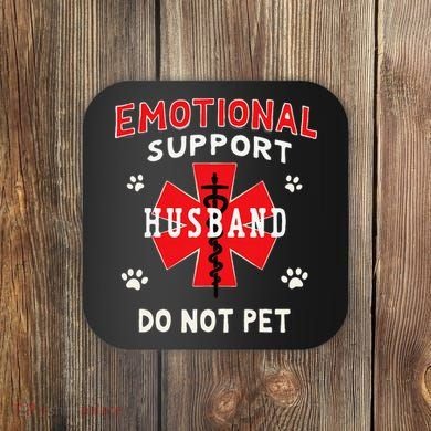 Emotional Support Husband Do Not Pet Coaster