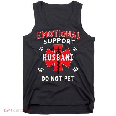 Emotional Support Husband Do Not Pet Tank Top