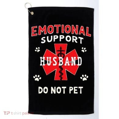 Emotional Support Husband Do Not Pet Golf Towel