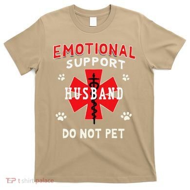 Emotional Support Husband Do Not Pet T-Shirt