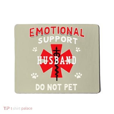 Emotional Support Husband Do Not Pet Mousepad