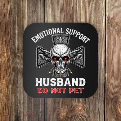 Emotional Support Husband Do Not Pet  Coaster