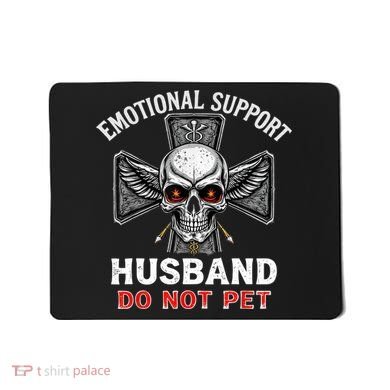 Emotional Support Husband Do Not Pet  Mousepad