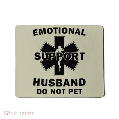 Emotional Support Husband Do Not Pet Funny Mousepad