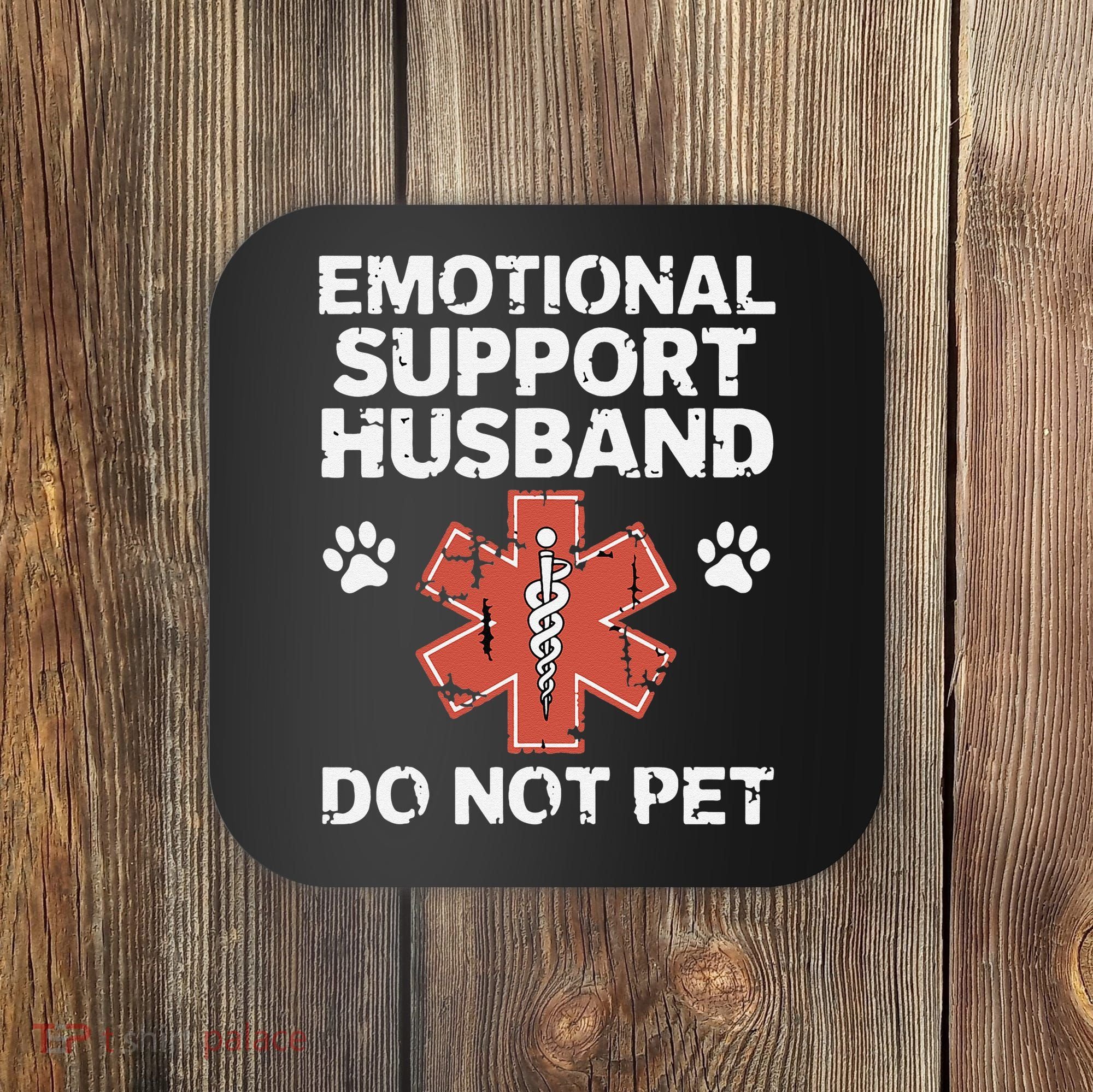 Emotional Support Husband Do Not Pet Humor Funny Husband Coaster