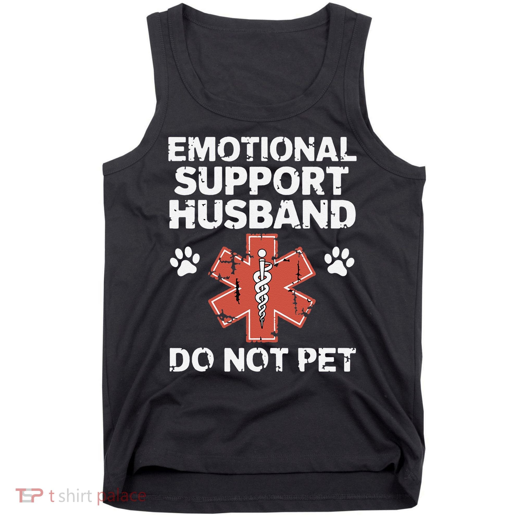 Emotional Support Husband Do Not Pet Humor Funny Husband Tank Top