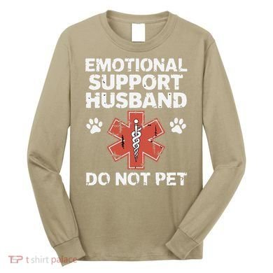 Emotional Support Husband Do Not Pet Humor Funny Husband Long Sleeve Shirt