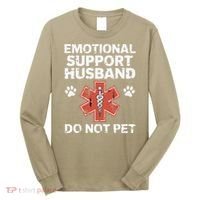 Emotional Support Husband Do Not Pet Humor Funny Husband Long Sleeve Shirt thumb 0