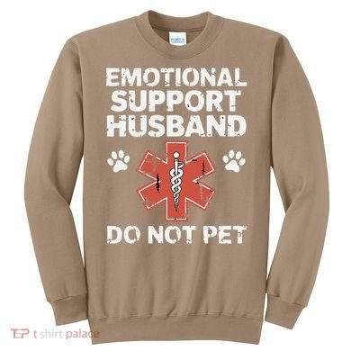 Emotional Support Husband Do Not Pet Humor Funny Husband Sweatshirt