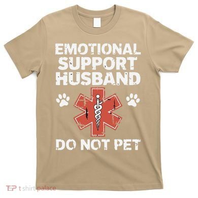 Emotional Support Husband Do Not Pet Humor Funny Husband T-Shirt