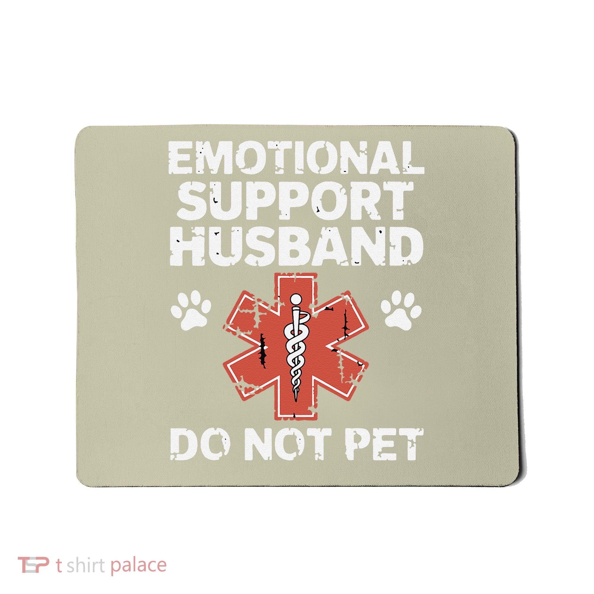 Emotional Support Husband Do Not Pet Humor Funny Husband Mousepad