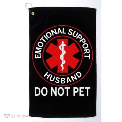 Emotional Support Husband Do Not Pet Golf Towel