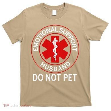 Emotional Support Husband Do Not Pet T-Shirt