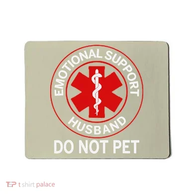 Emotional Support Husband Do Not Pet Mousepad