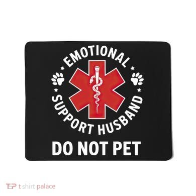 Emotional Support Husband Do Not Pet  Mousepad