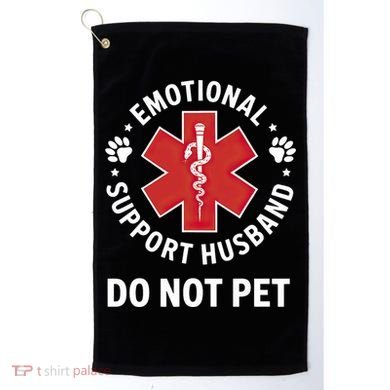 Emotional Support Husband Do Not Pet  Golf Towel