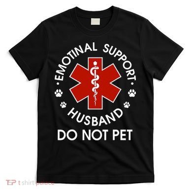 Emotional Support Husband Do Not Pet T-Shirt
