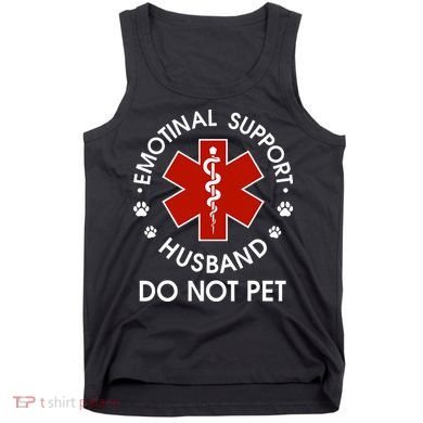 Emotional Support Husband Do Not Pet Tank Top
