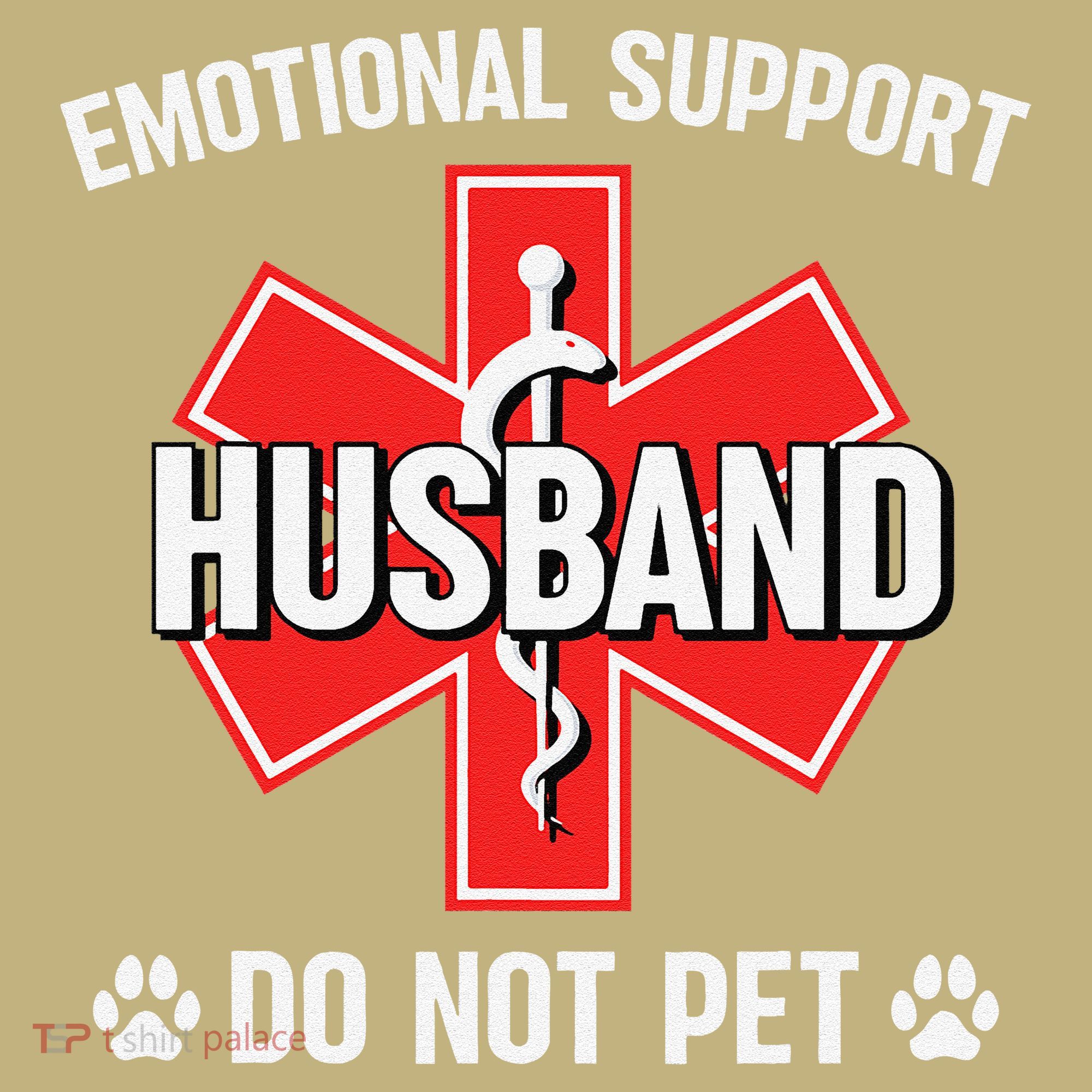 Emotional Support Husband Do Not Pet Couple Humor Dog Lover T-Shirt
