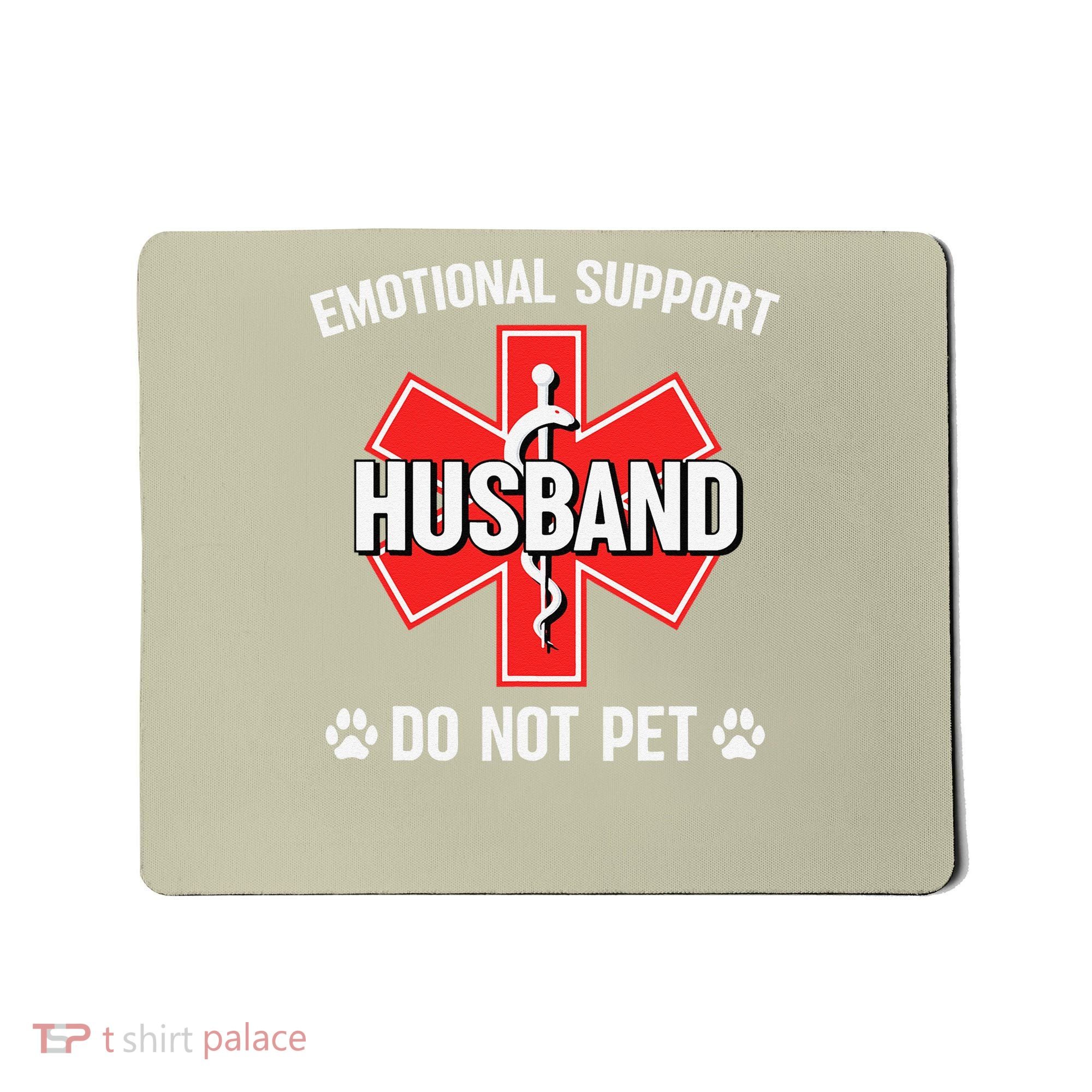 Emotional Support Husband Do Not Pet Couple Humor Dog Lover Mousepad