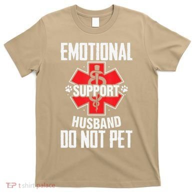 Emotional Support Husband Do Not Pet T-Shirt
